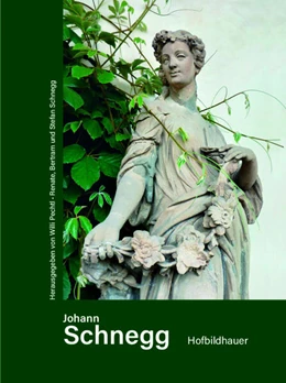 Abbildung von Pechtl / Schnegg | Johann Schnegg Hofbildhauer | 1. Auflage | 2024 | beck-shop.de