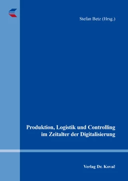 Abbildung von Betz | Produktion, Logistik und Controlling im Zeitalter der Digitalisierung | 1. Auflage | 2024 | 580 | beck-shop.de