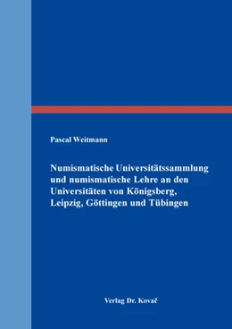 Abbildung von Weitmann | Numismatische Universitätssammlung und numismatische Lehre an den Universitäten von Königsberg, Leipzig, Göttingen und Tübingen | 1. Auflage | 2024 | 26 | beck-shop.de