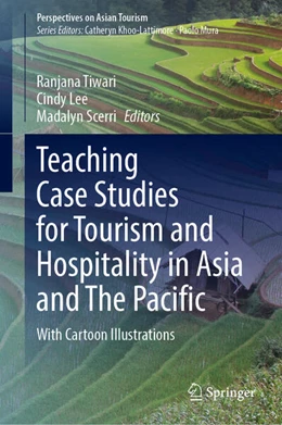 Abbildung von Tiwari / Scerri | Teaching Case Studies for Tourism and Hospitality in Asia and The Pacific | 1. Auflage | 2024 | beck-shop.de