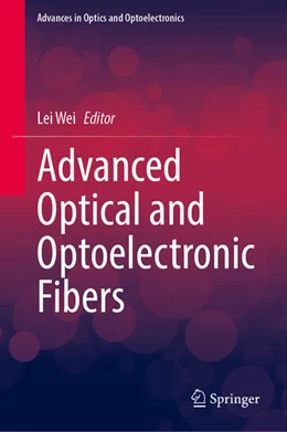 Abbildung von Wei | Advanced Optical and Optoelectronic Fibers | 1. Auflage | 2024 | beck-shop.de