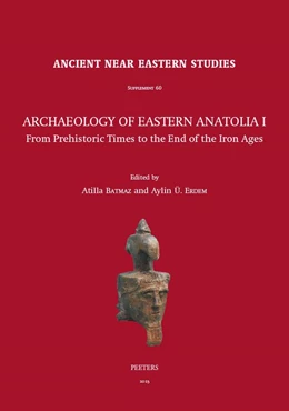 Abbildung von Batmaz / Erdem | Archaeology of Eastern Anatolia I: From Prehistoric Times to the End of the Iron Ages | 1. Auflage | 2023 | beck-shop.de