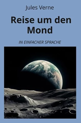 Abbildung von Verne / Graf | Reise um den Mond: In Einfacher Sprache | 1. Auflage | 2024 | beck-shop.de