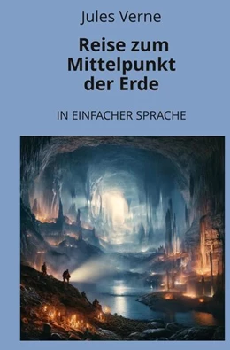 Abbildung von Verne / Graf | Reise zum Mittelpunkt der Erde: In Einfacher Sprache | 1. Auflage | 2024 | beck-shop.de