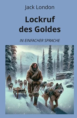 Abbildung von London / Graf | Lockruf des Goldes: In Einfacher Sprache | 1. Auflage | 2024 | beck-shop.de