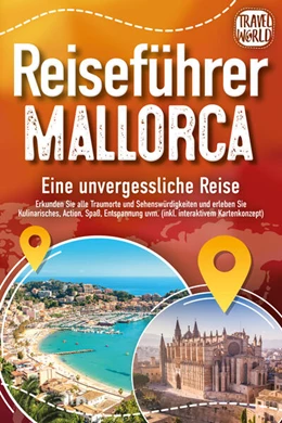 Abbildung von World | REISEFÜHRER MALLORCA - Eine unvergessliche Reise: Erkunden Sie alle Traumorte und Sehenswürdigkeiten und erleben Sie Kulinarisches, Action, Spaß, Entspannung uvm. (inkl. interaktivem Kartenkonzept) | 1. Auflage | 2024 | beck-shop.de