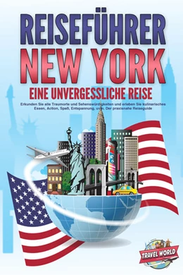 Abbildung von World | REISEFÜHRER NEW YORK - Eine unvergessliche Reise: Erkunden Sie alle Traumorte und Sehenswürdigkeiten und erleben Sie kulinarisches Essen, Action, Spaß, Entspannung, uvm. - Der praxisnahe Reiseguide | 1. Auflage | 2024 | beck-shop.de