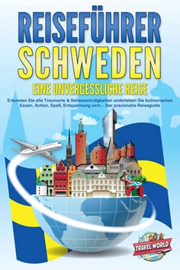 Abbildung von World | REISEFÜHRER Schweden - Eine unvergessliche Reise: Erkunden Sie alle Traumorte und Sehenswürdigkeiten und erleben Sie Kulinarisches, Action, Spaß, Entspannung uvm. - Der praxisnahe Reiseguide | 1. Auflage | 2024 | beck-shop.de