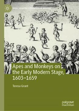 Abbildung von Grant | Apes and Monkeys on the Early Modern Stage, 1603-1659 | 1. Auflage | 2024 | beck-shop.de