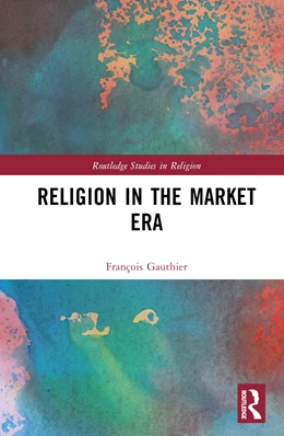 Abbildung von Gauthier | Religion in the Market Era | 1. Auflage | 2025 | beck-shop.de