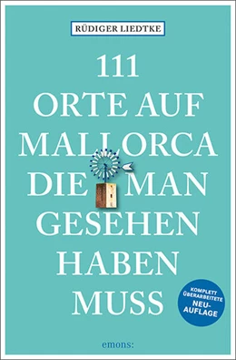 Abbildung von Liedtke | 111 Orte auf Mallorca die man gesehen haben muss | 1. Auflage | 2024 | beck-shop.de