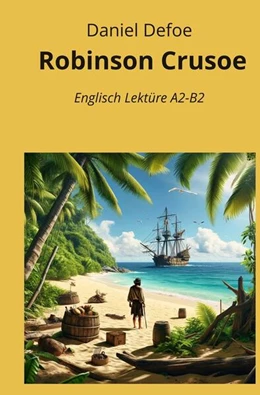 Abbildung von Defoe / Graf | Robinson Crusoe: Englisch Lektüre A2 - B2 | 1. Auflage | 2024 | beck-shop.de