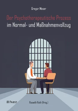 Abbildung von Moser / Roth | Der Psychotherapeutische Prozess im Normal- und Maßnahmenvollzug | 1. Auflage | 2024 | beck-shop.de