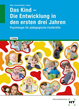 Abbildung von Hille / Evanschitzky | eBook inside: Buch und eBook Das Kind - Die Entwicklung in den ersten drei Jahren | 3. Auflage | 2024 | beck-shop.de