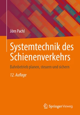 Abbildung von Pachl | Systemtechnik des Schienenverkehrs | 12. Auflage | 2024 | beck-shop.de