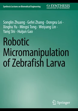 Abbildung von Zhuang / Zhang | Robotic Micromanipulation of Zebrafish Larva | 1. Auflage | 2024 | beck-shop.de