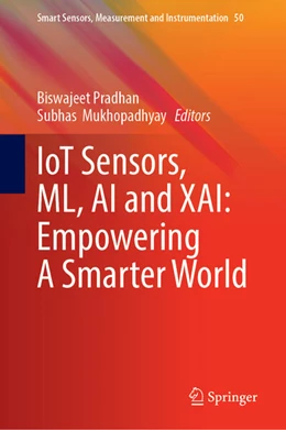 Abbildung von Pradhan / Mukhopadhyay | IoT Sensors, ML, AI and XAI: Empowering A Smarter World | 1. Auflage | 2024 | 50 | beck-shop.de
