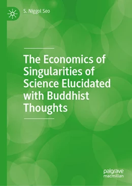 Abbildung von Seo | The Economics of Singularities of Science Elucidated with Buddhist Thoughts | 1. Auflage | 2024 | beck-shop.de