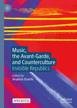 Abbildung von Duarte | Music, the Avant-Garde, and Counterculture | 1. Auflage | 2024 | beck-shop.de