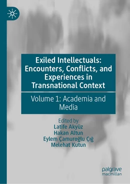 Abbildung von Akyüz / Altun | Exiled Intellectuals: Encounters, Conflicts, and Experiences in Transnational Context | 1. Auflage | 2024 | beck-shop.de