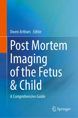 Abbildung von Arthurs | Post-Mortem Imaging of the Fetus & Child | 1. Auflage | 2025 | beck-shop.de