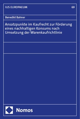 Abbildung von Bahner | Ansatzpunkte im Kaufrecht zur Förderung eines nachhaltigen Konsums nach Umsetzung der Warenkaufrichtlinie | 1. Auflage | 2024 | 69 | beck-shop.de