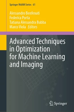 Abbildung von Benfenati / Porta | Advanced Techniques in Optimization for Machine Learning and Imaging | 1. Auflage | 2024 | 61 | beck-shop.de