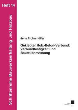 Abbildung von Frohnmüller | Geklebter Holz-Beton-Verbund: Verbundfestigkeit und Bauteilbemessung | 1. Auflage | 2024 | beck-shop.de