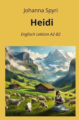 Abbildung von Spyri / Graf | Heidi: Englisch Lektüre A2 - B2 | 1. Auflage | 2024 | beck-shop.de