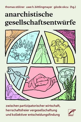Abbildung von Stölner / Bittlingmayer | Anarchistische Gesellschaftsentwürfe | 1. Auflage | 2024 | beck-shop.de