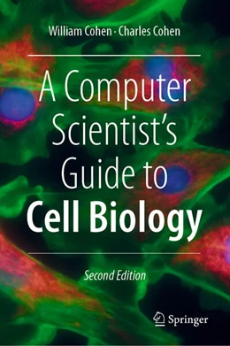 Abbildung von Cohen | A Computer Scientist's Guide to Cell Biology | 2. Auflage | 2024 | beck-shop.de