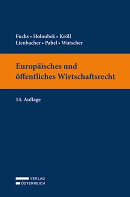 Abbildung von Fuchs / Holoubek | Europäisches und öffentliches Wirtschaftsrecht | 14. Auflage | 2024 | beck-shop.de