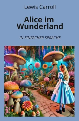 Abbildung von Carroll / Graf | Alice im Wunderland: In Einfacher Sprache | 1. Auflage | 2024 | beck-shop.de