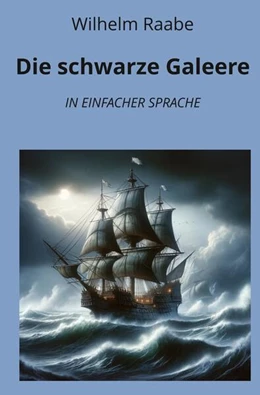 Abbildung von Raabe / Graf | Die schwarze Galeere: In Einfacher Sprache | 1. Auflage | 2024 | beck-shop.de