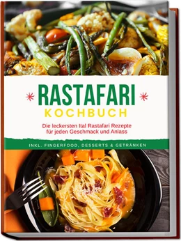 Abbildung von Clarke | Rastafari Kochbuch: Die leckersten Ital Rastafari Rezepte für jeden Geschmack und Anlass - inkl. Fingerfood, Desserts & Getränken | 1. Auflage | 2024 | beck-shop.de