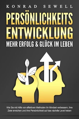 Abbildung von Sewell | PERSÖNLICHKEITSENTWICKLUNG - Mehr Erfolg & Glück im Leben: Wie Sie mit Hilfe von effektiven Methoden Ihr Mindset verbessern, Ihre Ziele erreichen und Ihre Persönlichkeit auf das nächste Level heben | 1. Auflage | 2024 | beck-shop.de