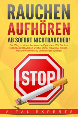 Abbildung von Experts | RAUCHEN AUFHÖREN - Ab sofort Nichtraucher!: Der Weg zu einem Leben ohne Zigarette. Wie Sie Ihre Nikotinsucht loswerden und für immer Rauchfrei bleiben - Raucherentwöhnung in einfachen Schritten | 1. Auflage | 2024 | beck-shop.de