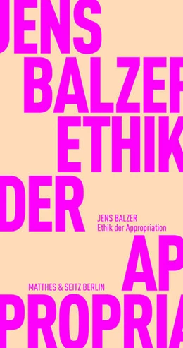 Abbildung von Balzer | Ethik der Appropriation | 1. Auflage | 2024 | beck-shop.de