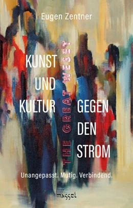 Abbildung von Zentner | Kunst und Kultur gegen den Strom | 1. Auflage | 2024 | beck-shop.de