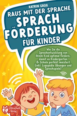 Abbildung von Groß | Raus mit der Sprache - Sprachförderung für Kinder: Wie Sie die Sprachentwicklung von Ihrem Kind optimal fördern, damit es Kindergarten & Schule perfekt meistert (inkl. Logopädie- und Sprachspiele) | 1. Auflage | 2024 | beck-shop.de