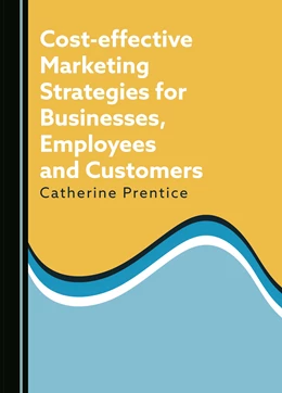 Abbildung von Prentice | Cost-effective Marketing Strategies for Businesses, Employees and Customers | 1. Auflage | 2024 | beck-shop.de