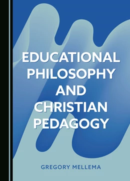 Abbildung von Mellema | Educational Philosophy and Christian Pedagogy | 1. Auflage | 2024 | beck-shop.de