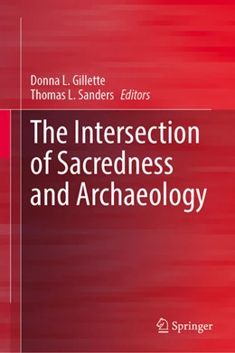 Abbildung von Gillette / Sanders | The Intersection of Sacredness and Archaeology | 1. Auflage | 2024 | beck-shop.de