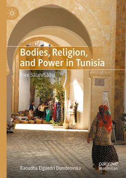 Abbildung von Elguedri Dumbrovska | Bodies, Religion, and Power in Tunisia | 1. Auflage | 2024 | beck-shop.de