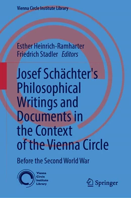 Abbildung von Heinrich-Ramharter / Stadler | Josef Schächter: Philosophical Writings and Documents in the Context of the Vienna Circle, Volume I | 1. Auflage | 2025 | 11 | beck-shop.de