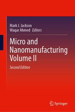 Abbildung von Jackson / Ahmed | Micro and Nanomanufacturing Volume II | 2. Auflage | 2024 | beck-shop.de