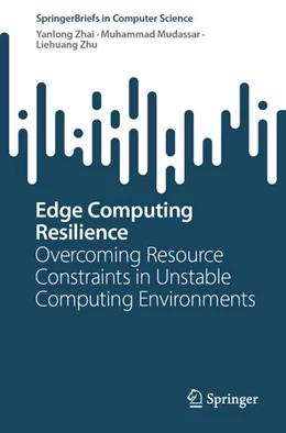 Abbildung von Zhai / Mudassar | Edge Computing Resilience | 1. Auflage | 2024 | beck-shop.de