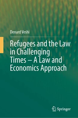 Abbildung von Veshi | Refugees and the Law in Challenging Times - A Law and Economics Approach | 1. Auflage | 2024 | beck-shop.de