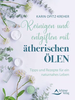 Abbildung von Opitz-Kreher / Schirner Verlag | Reinigen und entgiften mit ätherischen Ölen | 1. Auflage | 2024 | beck-shop.de