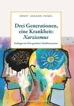 Abbildung von Vogel | Drei Generationen, eine Krankheit: Narzissmus | 1. Auflage | 2024 | beck-shop.de